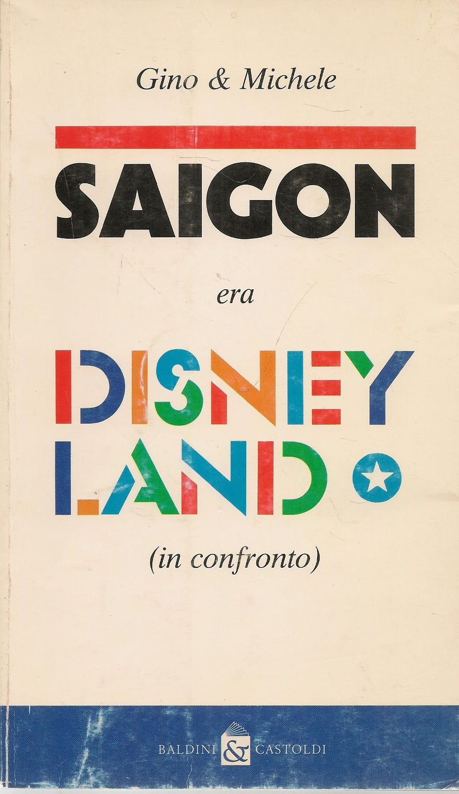 SAIGON ERA DISNEILAND IN CONFRONTO - GINO E MICHELE - BALDINE e CASTOLDI 1991