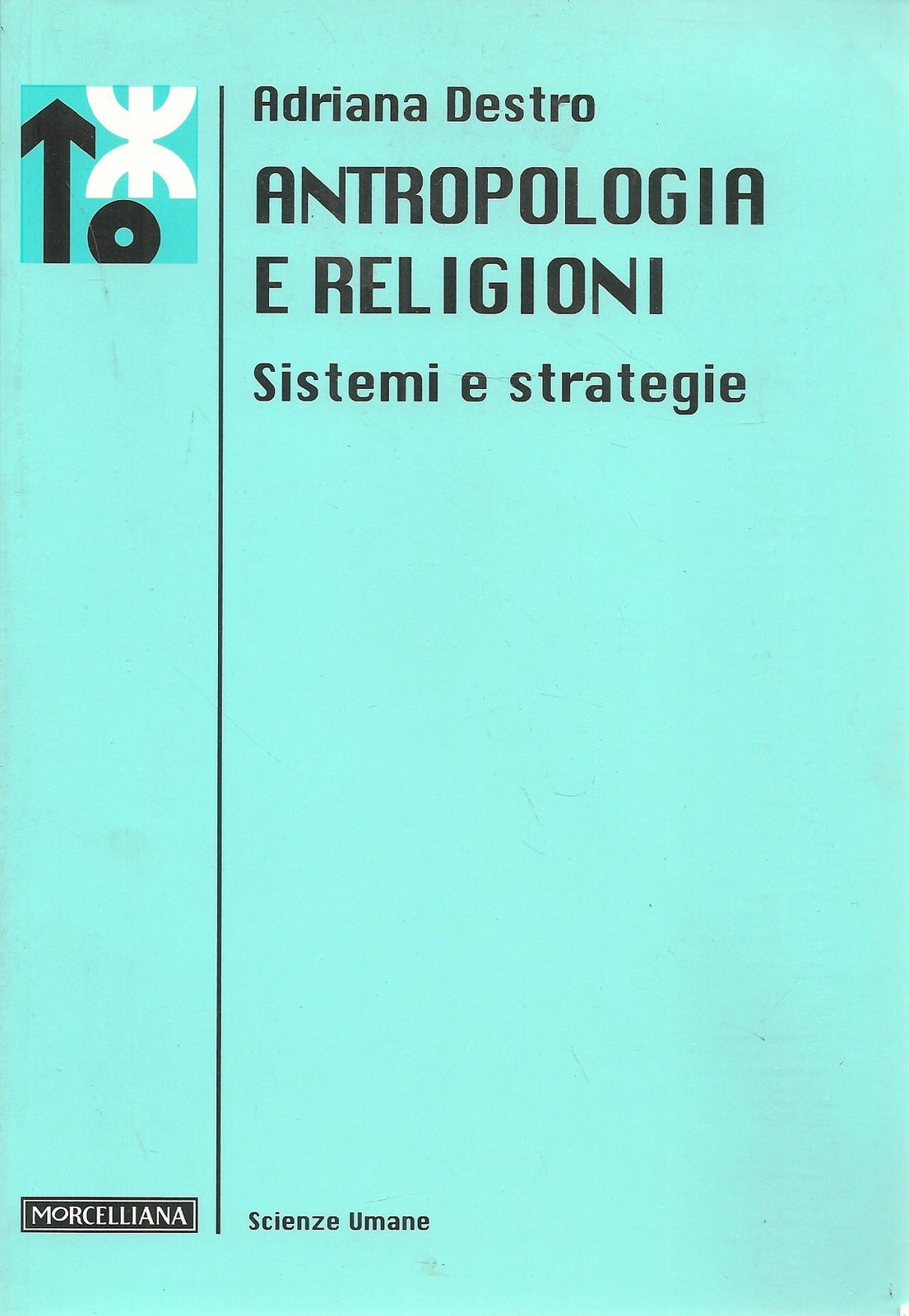 ANTROPOLOGIA E RELIGIONI. SISTEMI E METODI - ADRIANA DESTRO