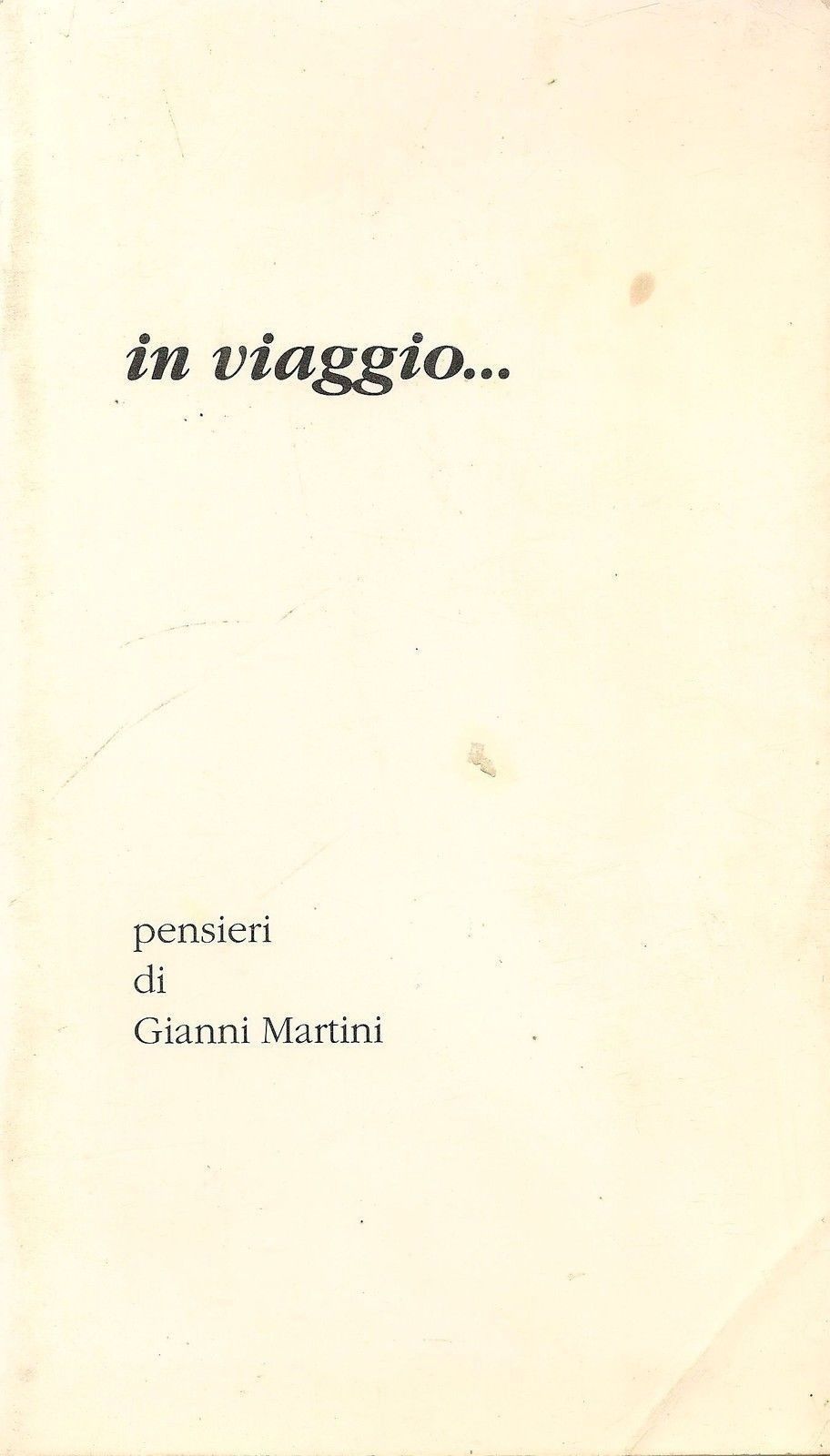 IN VIAGGIO... - pensieri di GIANNI MARTINI - Vol. I