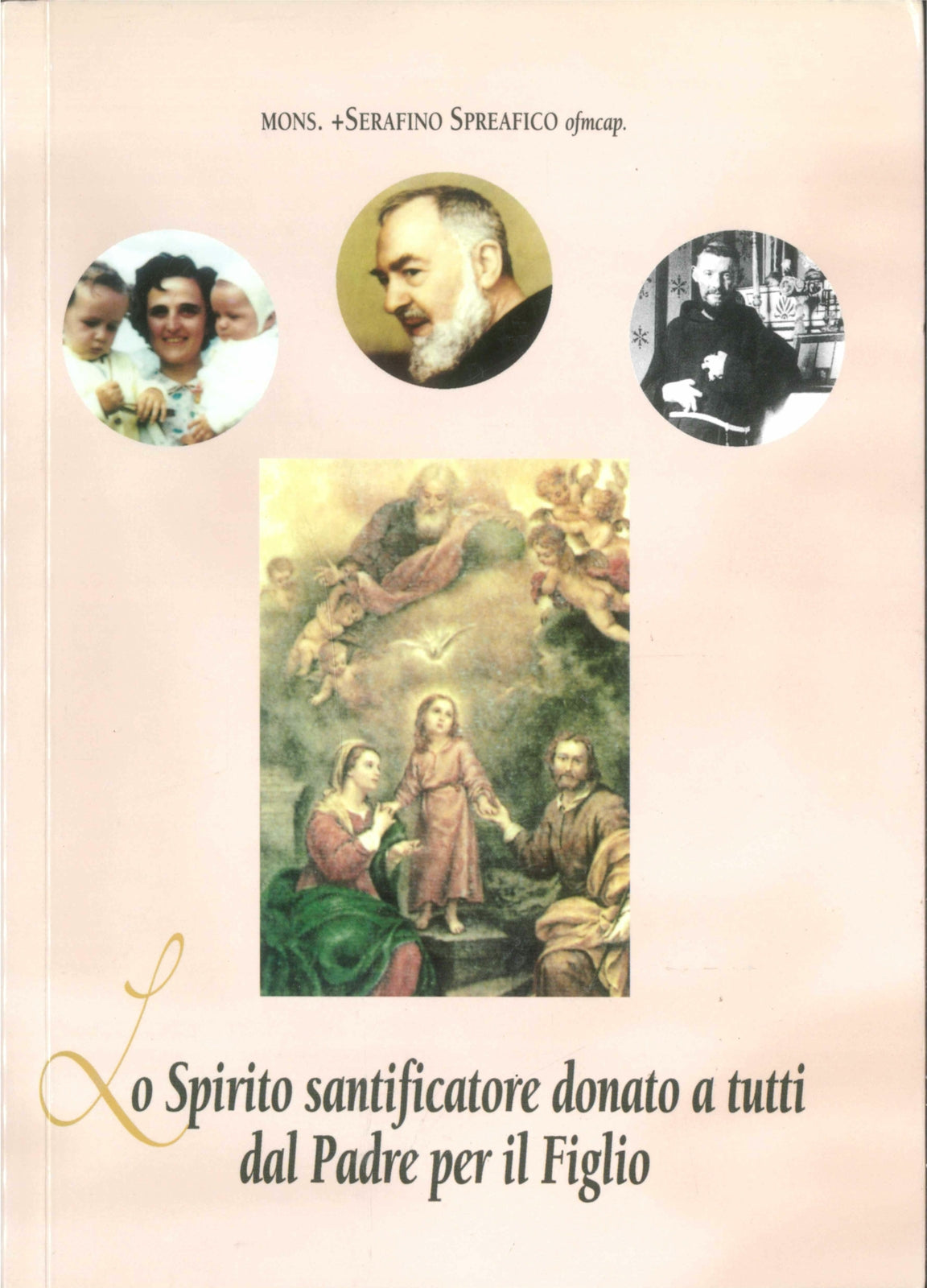 LO SPIRITO SANTIFICATORE DONATO A TUTTI DAL PADRE PER IL FIGLIO - S. SPREAFICO