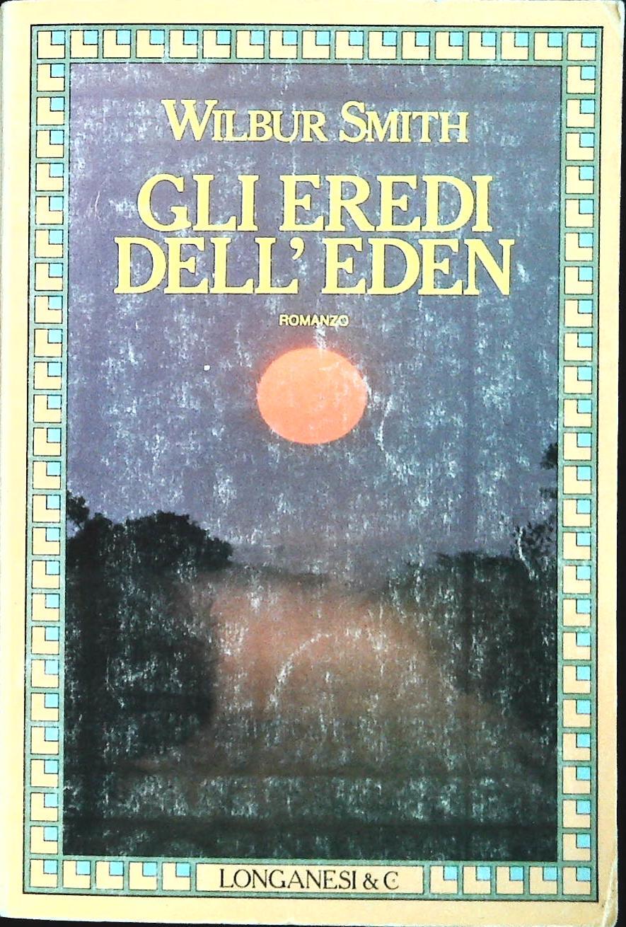 GLI EREDI DELL'EDEN - WILBUR SMITH - LONGANESI 1983 - OUTLET DEL LIBRO