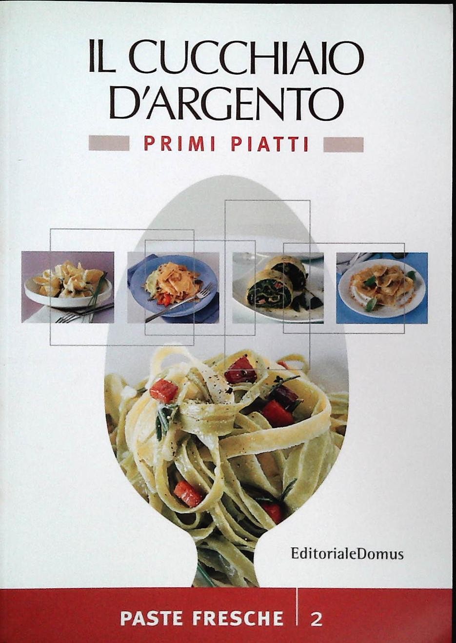IL CUCCHIAIO D'ARGENTO . PRIMI PIATTI 2 - PASTE FRESCHE