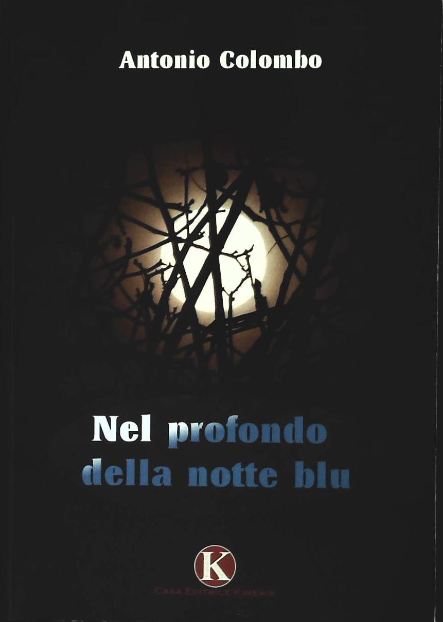 NEL PROFONDO DELLA NOTTE BLU - ANTONIO COLOMBO - KIMERIK 2009 - OUTLET DEL LIBRO