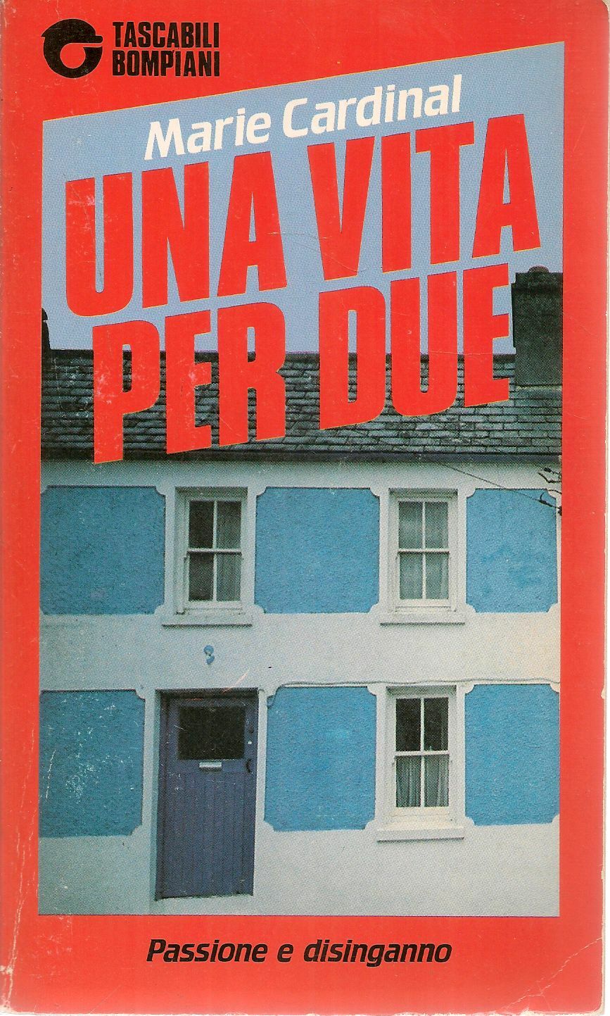 UNA VITA PER DUE - MARIE CARDINAL - BOMPIANI 1988