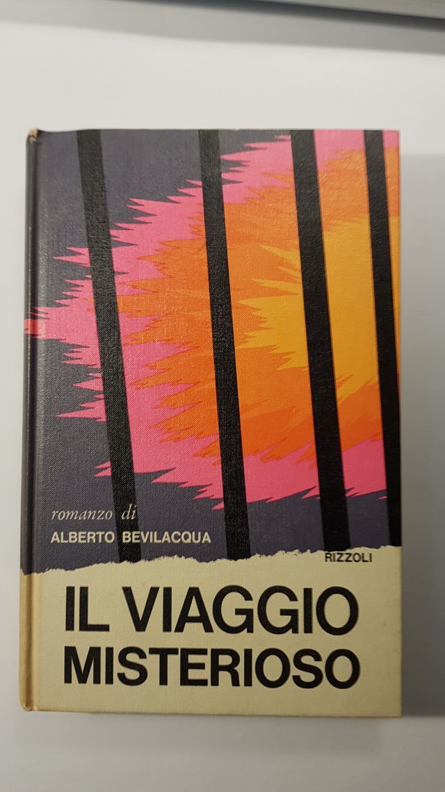 IL VIAGGIO MISTERIOSO - ALBERTO BEVILACQUA - RIZZOLI 1972