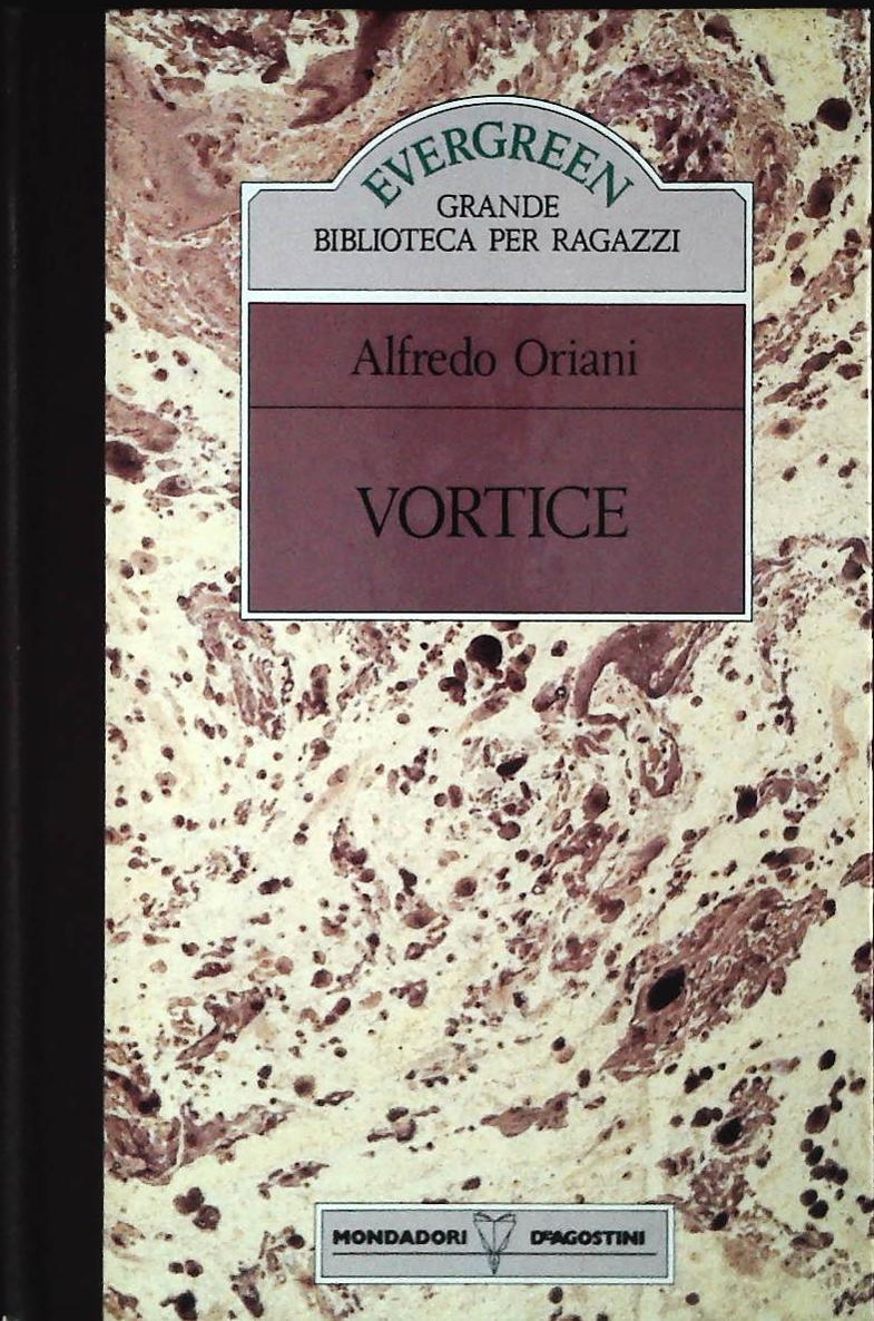 VORTICE - ALFREDO ORIANI- EVERGREEN GRANDE BIBLIOTECA PER RAGAZZI