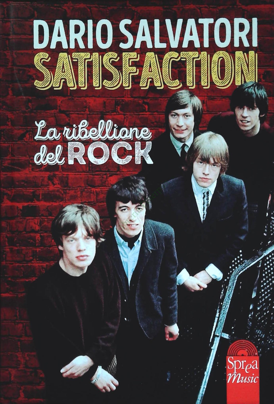 SATISFACTION. LA RIBELLIONE DEL ROCK - DARIO SALVATORI