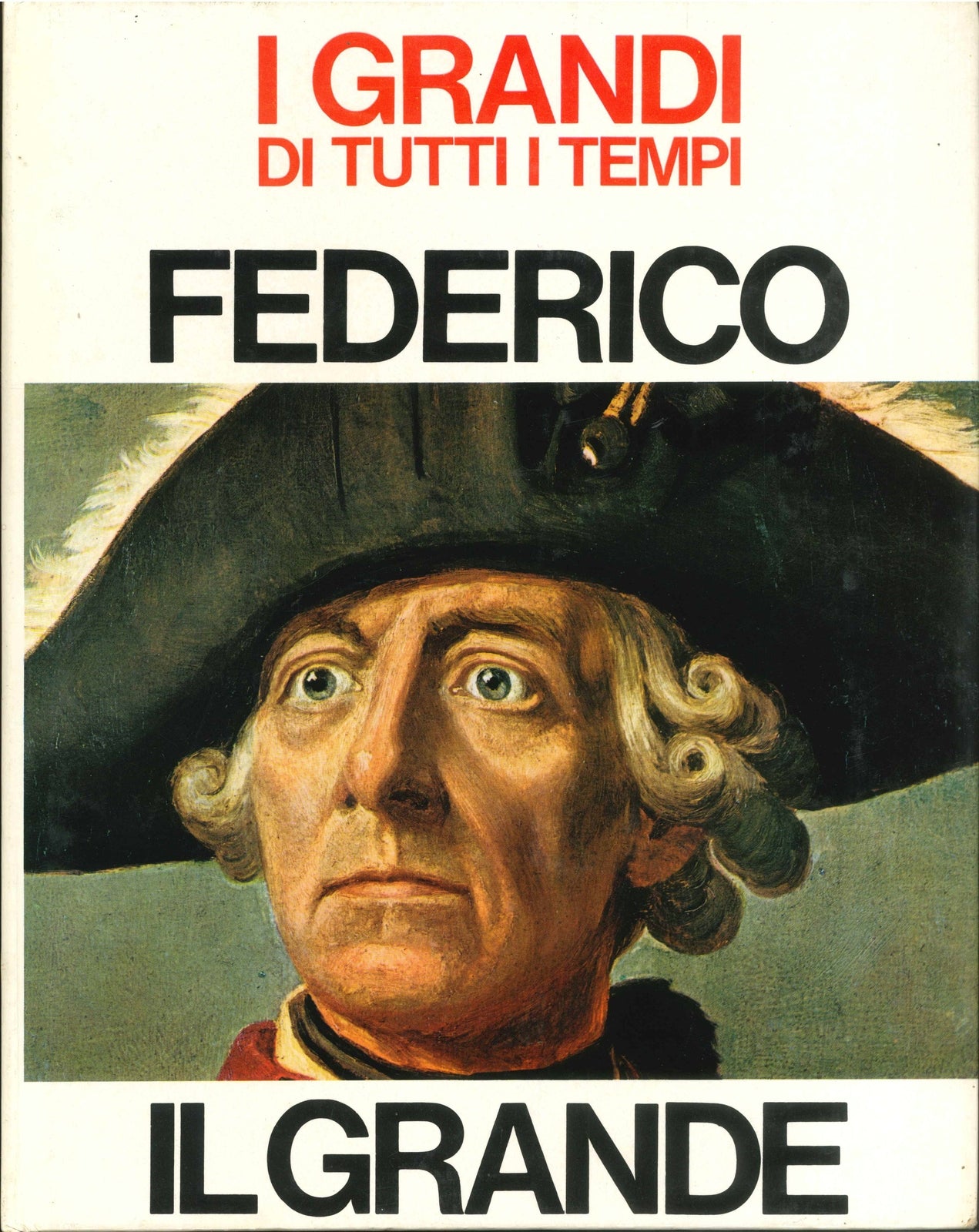 I GRANDI DITUTTI I TEMPI - FEDERICO IL GRANDE