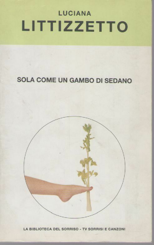 SOLA COME UN GAMBO DI SEDANO - LUCIANA LITTIZZETTO BIBLIOTECA DI SORRISI