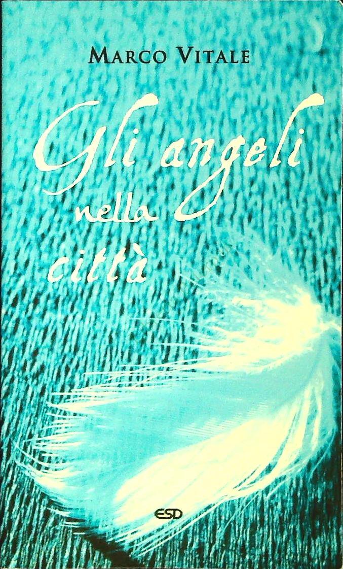 GLI ANGELI NELLA CITTA' - MARCO VITALE - ESD 2009