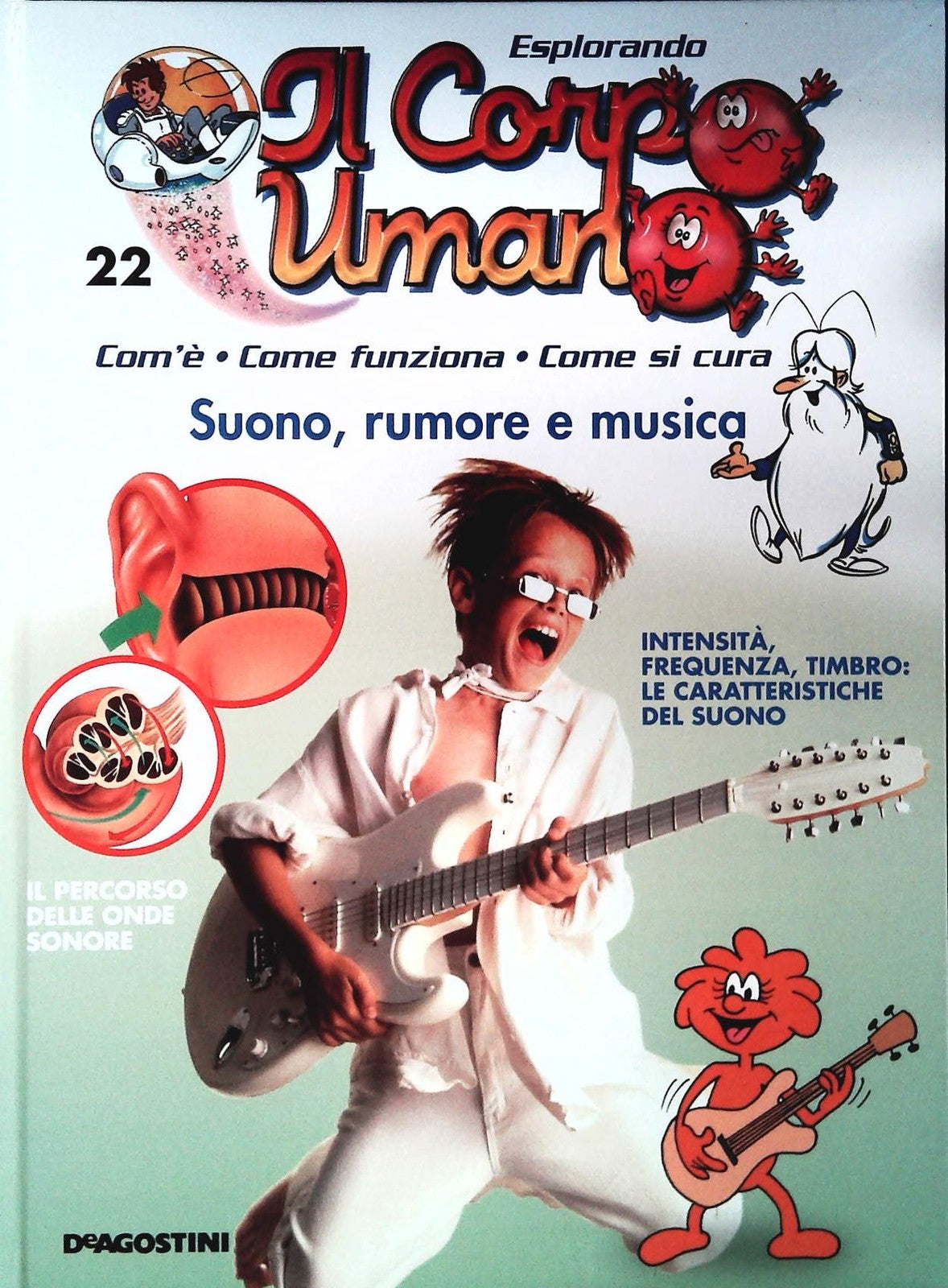 ESPLORANDO IL CORPO UMANO N. 22 - SUONO RUMORE E MUSICA - DE AGOSTINI 2004
