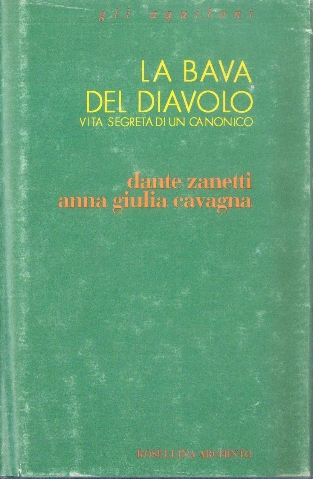 LA BAVA DEL DIAVOLO VITRA SEGRETA DI UN CANONICO - DANTE ZANETTI/A, G, CAVAGNA