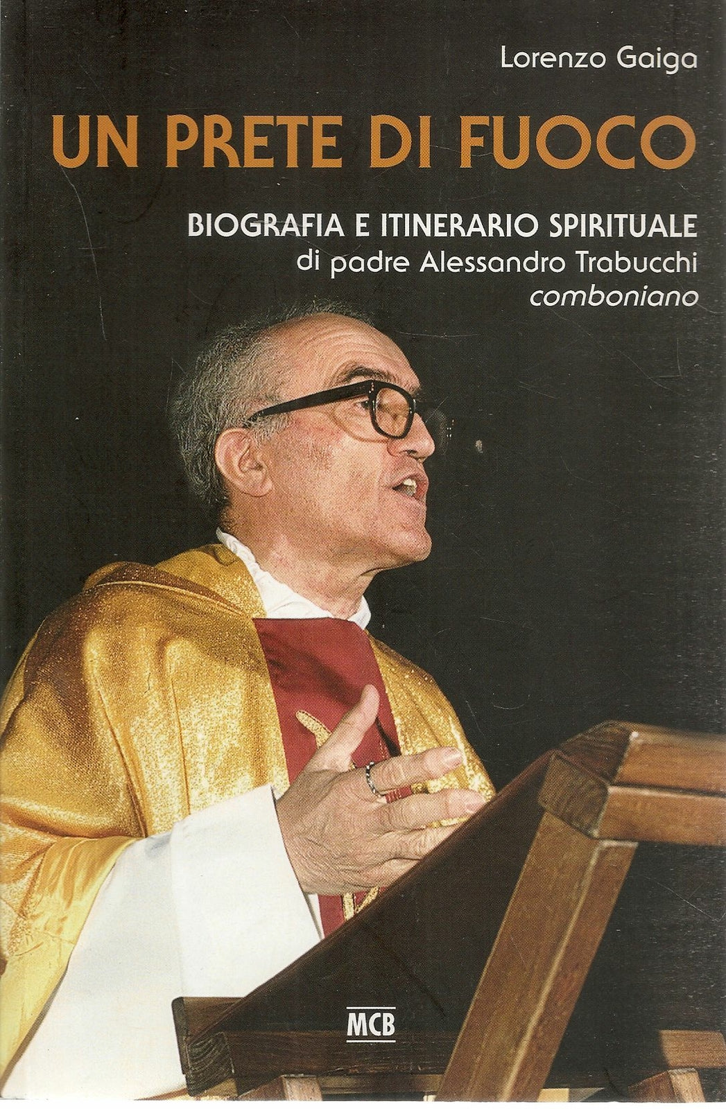 UN PRETE DI FUOCO. PADRE ALESSANDRO TRABUCCHI - LORENZO GAIGA