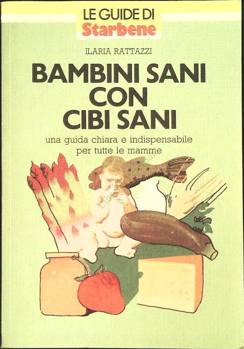 BAMBINI SANI CON CIBI SANI - ILARIA RATTAZZI - STARBENE 1990 - OUTLET DEL LIBRO