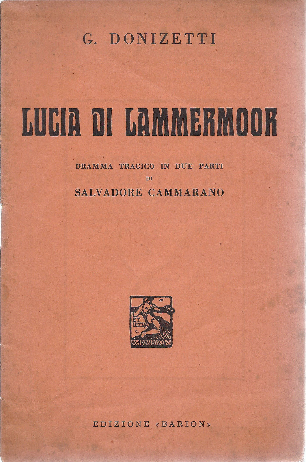 LUCIA DI LAMMERMOOR - G. DONIZETTI # LIBRETTO D'OPERA - Cammarano - BARION 1942