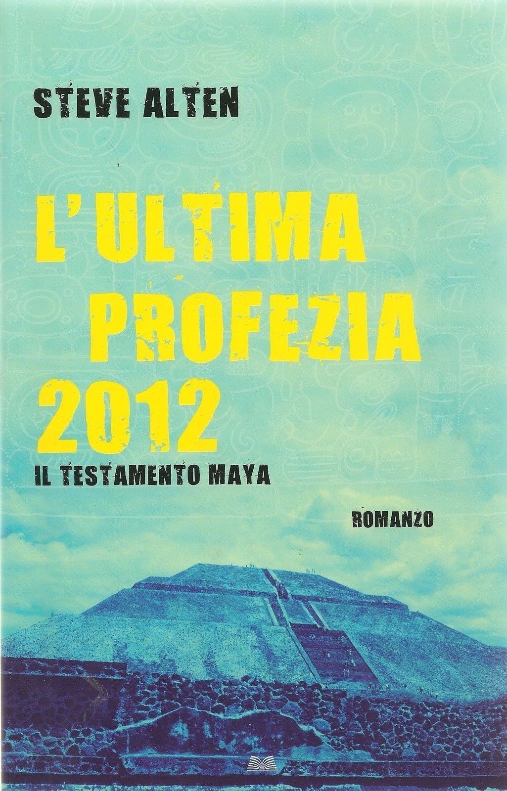 L'ULTIMA PROFEZIA 2012 IL TESTAMENTO MAYA - STEVE ALTEN