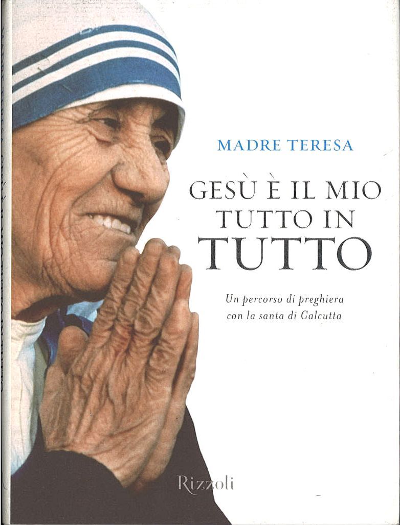 GESU' E' IL MIO TUTTO IN TUTTO - MADRE TERESA