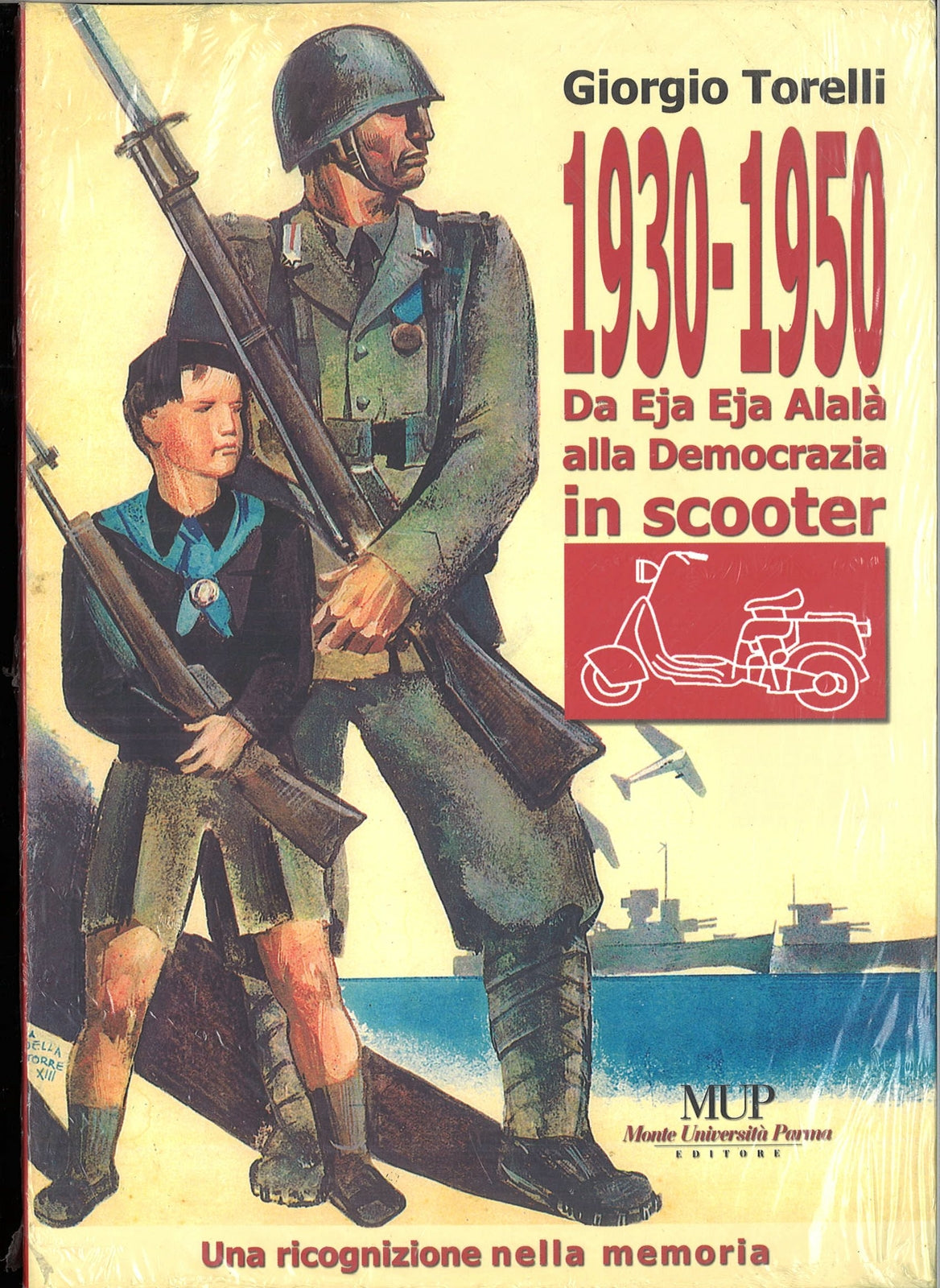 1930 - 1950 - DA EJA EJA ALALA' ALLA DEMOCRAZIA - GIORGIO TORELLI