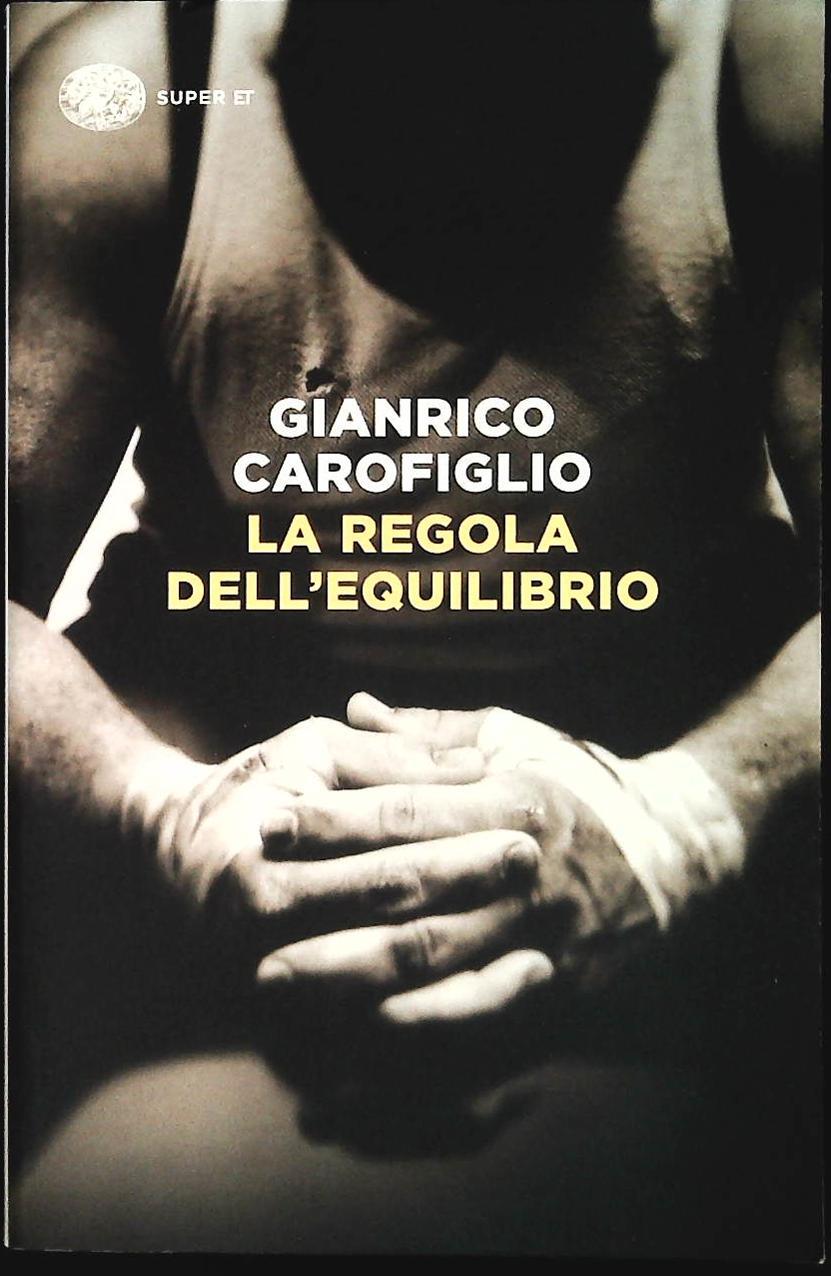 LA REGOLA DELL'EQUILIBRIO - GIANRICO CAROFIGLIO