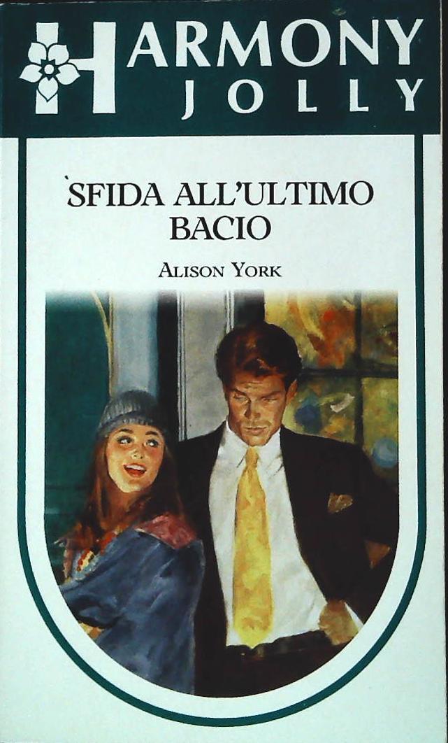 SFIDA ALL'ULTIMO BACIO - ALISON YORK - HARMONY N. 837 - OUTLET DEL LIBRO