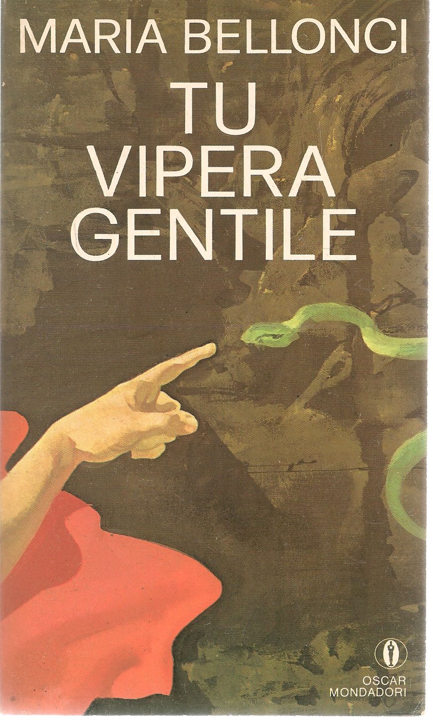 TU VIPERA GENTILE - MARIA BELLONCI OSCAR MONDADORI