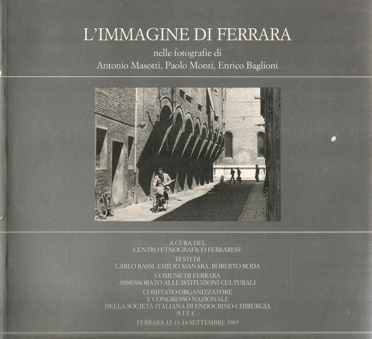 L'IMMAGINE DI FERRARA NELLE FOTOGRAFIE DI A. MASOTTI P. MONTI E. BAGLIONI