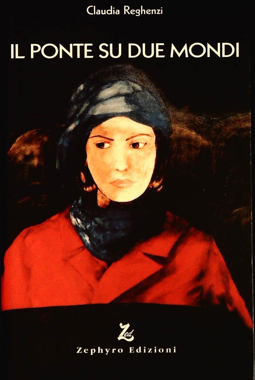 IL PONTE SU DUE MONDI - CLAUDIA REGHENZI