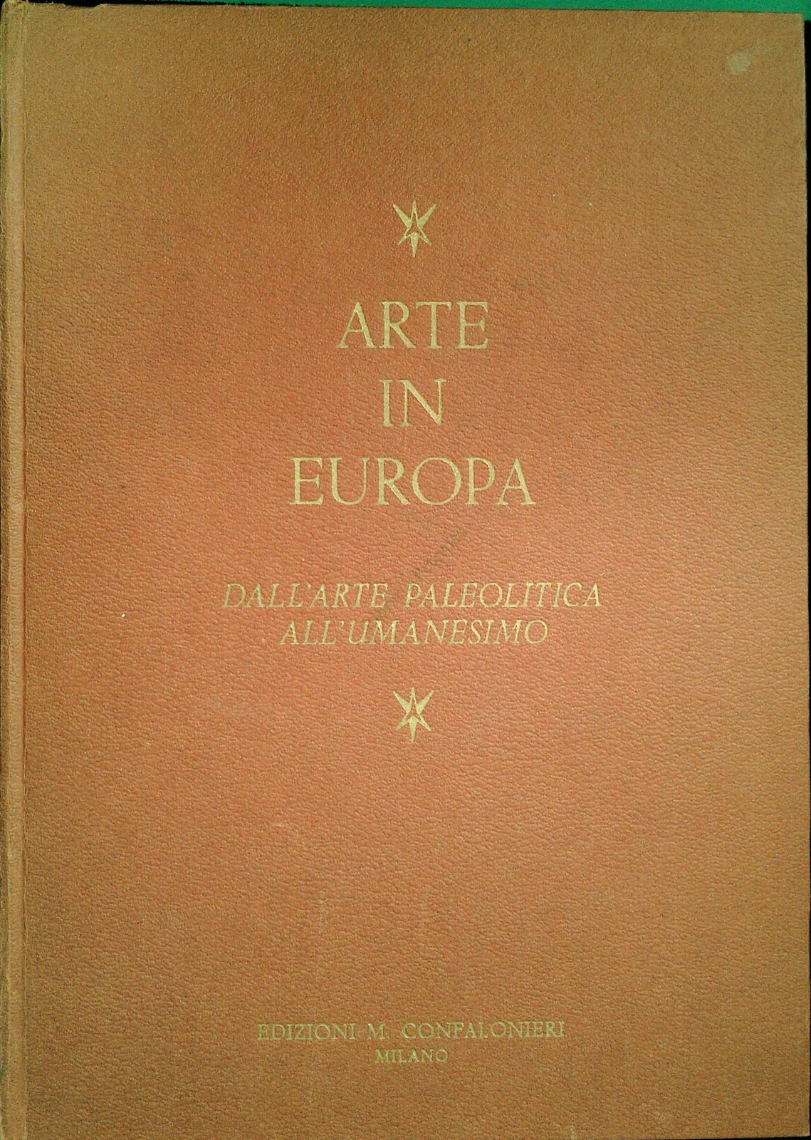 ARTE IN EUROPA - DALL'ARTE PELEOLITICA ALL'UMANESIMO - 1965 - OUTLET DEL LIBRO