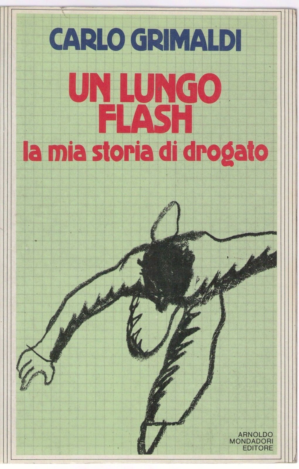 UN LUNGO FLASH la mia storia di drogato - CARLO GRIMALDI