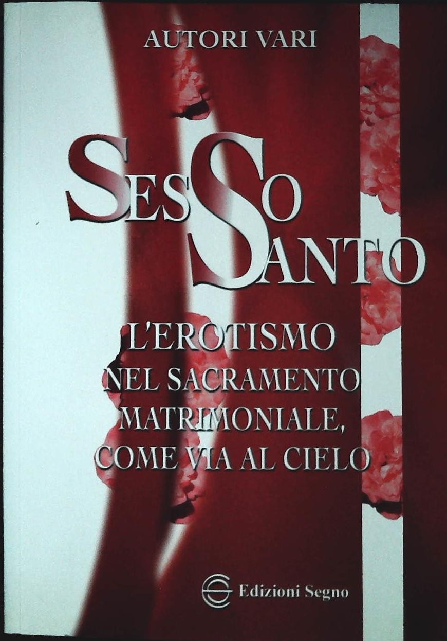 SESSO SANTO. L'EROTISMO NEL SACRAMENTO MATRIMONIALE - OUTLET DEL LIBRO