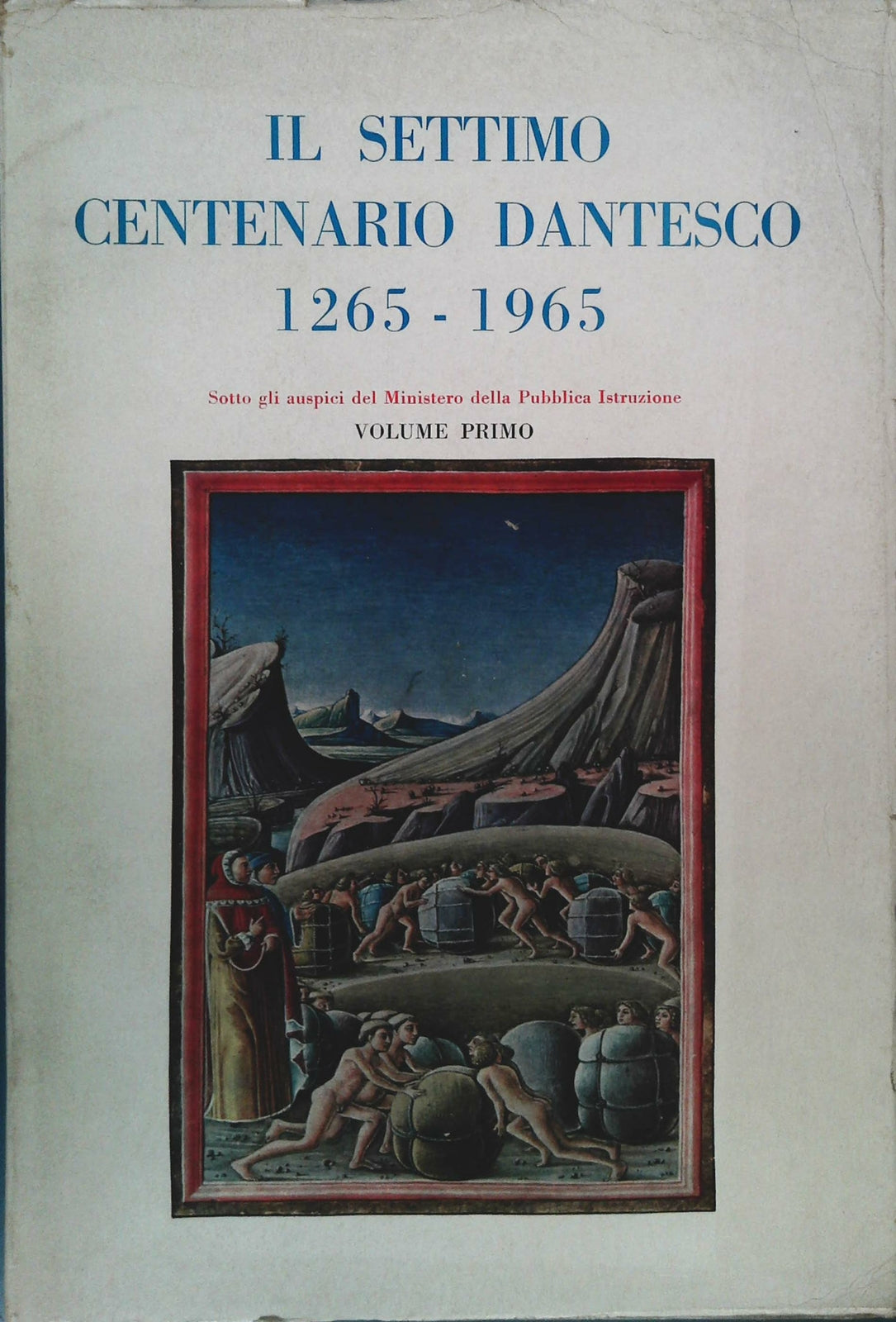 IL SETTIMO CENTENARIO DANTESCO 1265-1965 - VOLUME PRIMO