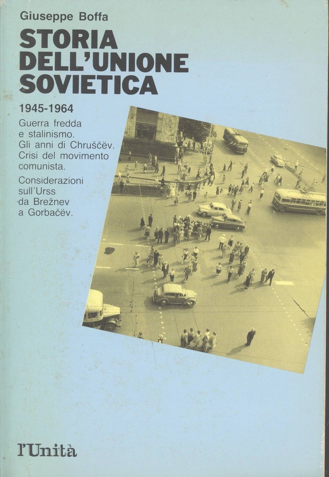 STORIA DELL'UNIONE SOVIETICA - VOL. 4, 1945-1964 - GIUSEPPE BOFFA - L'UNITA'