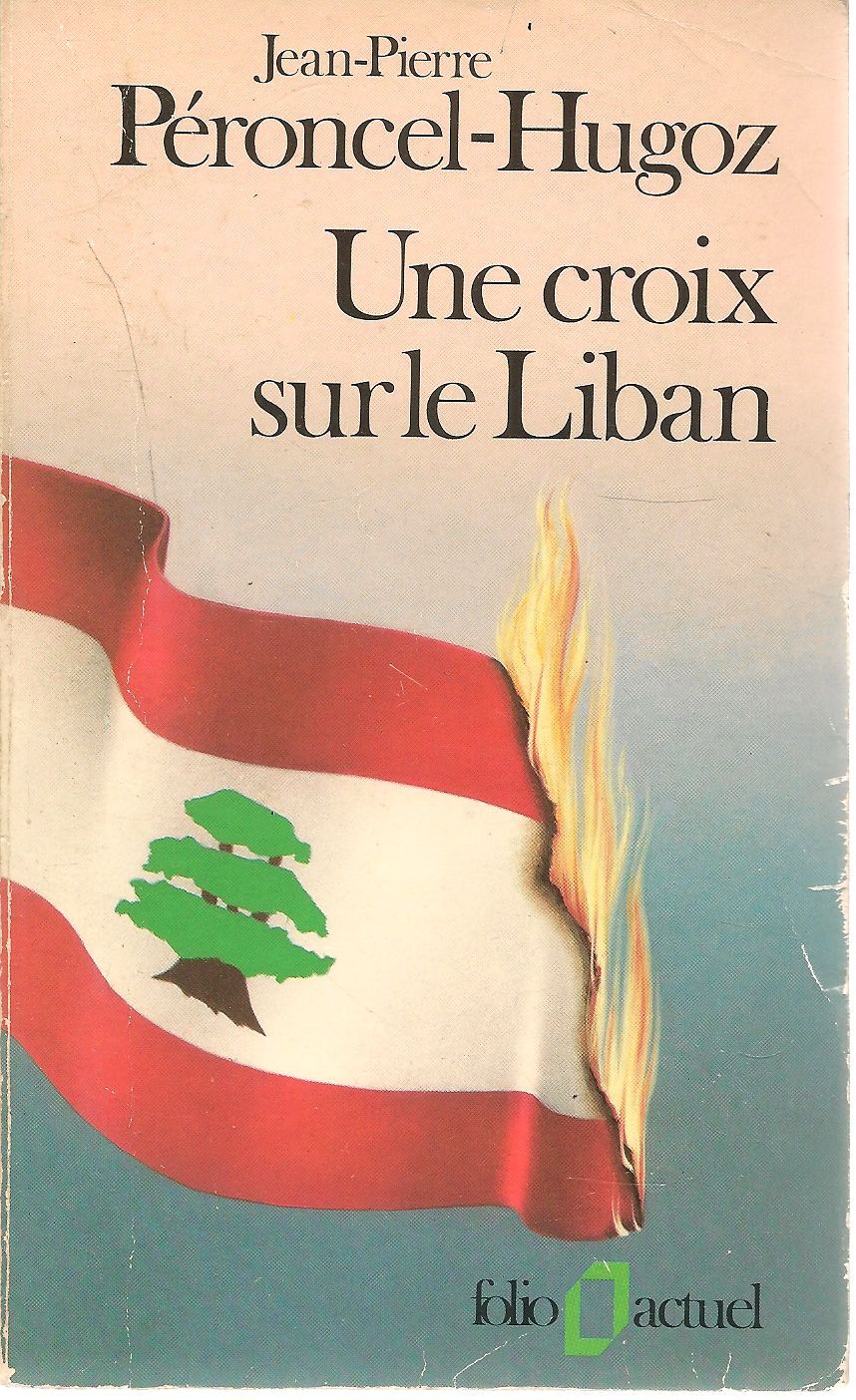 UNE CROIX SUR LE LIBAN - JEAN-PIERRE PERONCEL-HUGOZ FRENCH TEXT