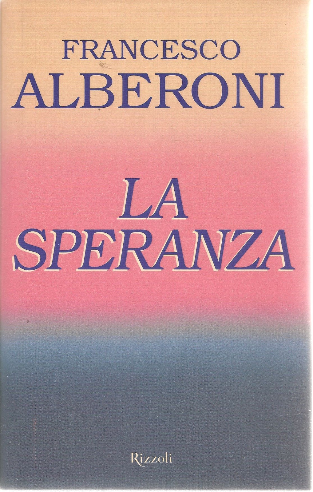 LA SPERANZA - FRANCESCO ALBERONI ED. RIZZOLI 2001