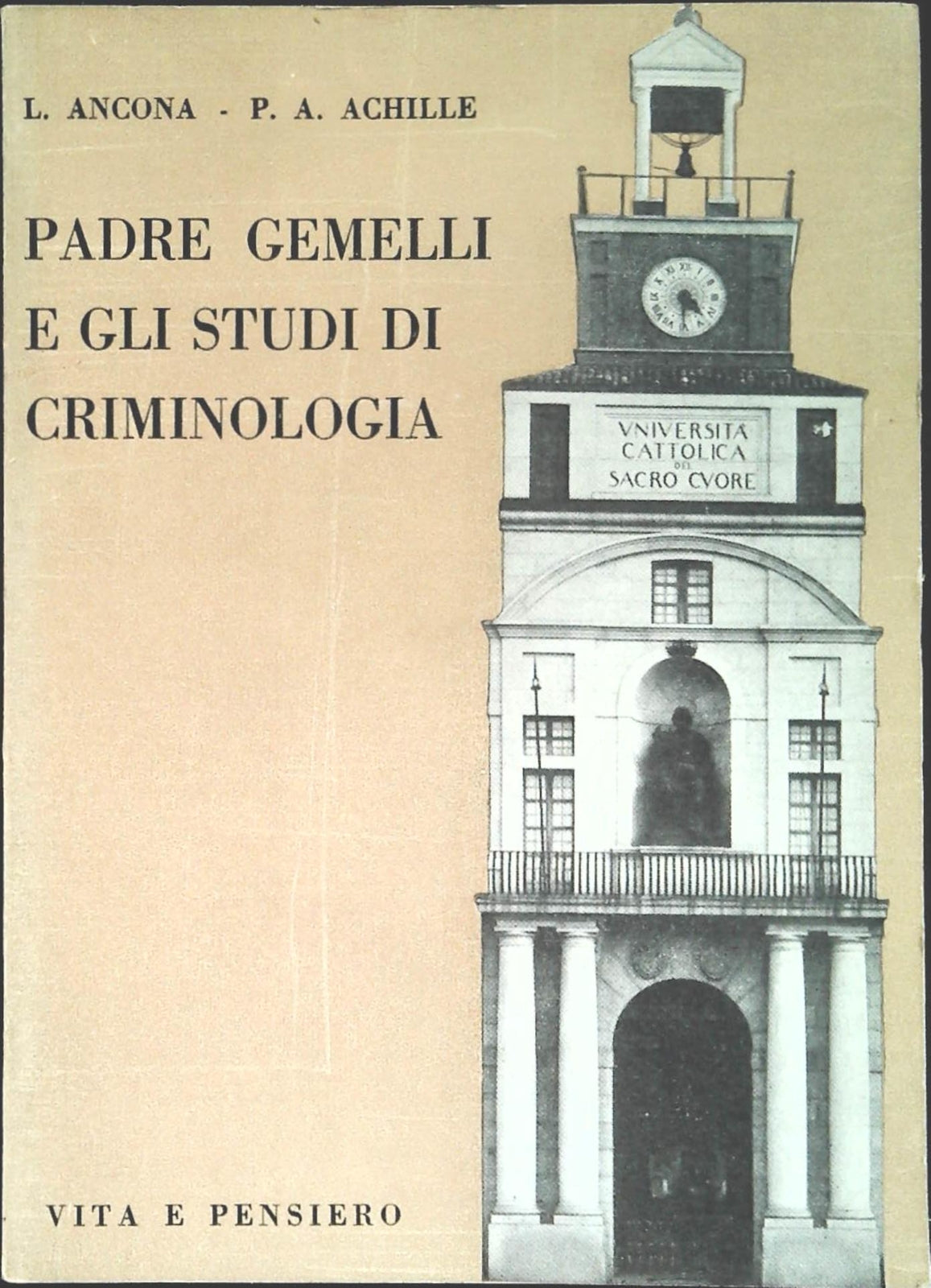 PADRE GEMELLI E GLI STUDI DI CRIMINOLOGIA - ANCONA-ACHILLE-VITA E PENSIERO 1961