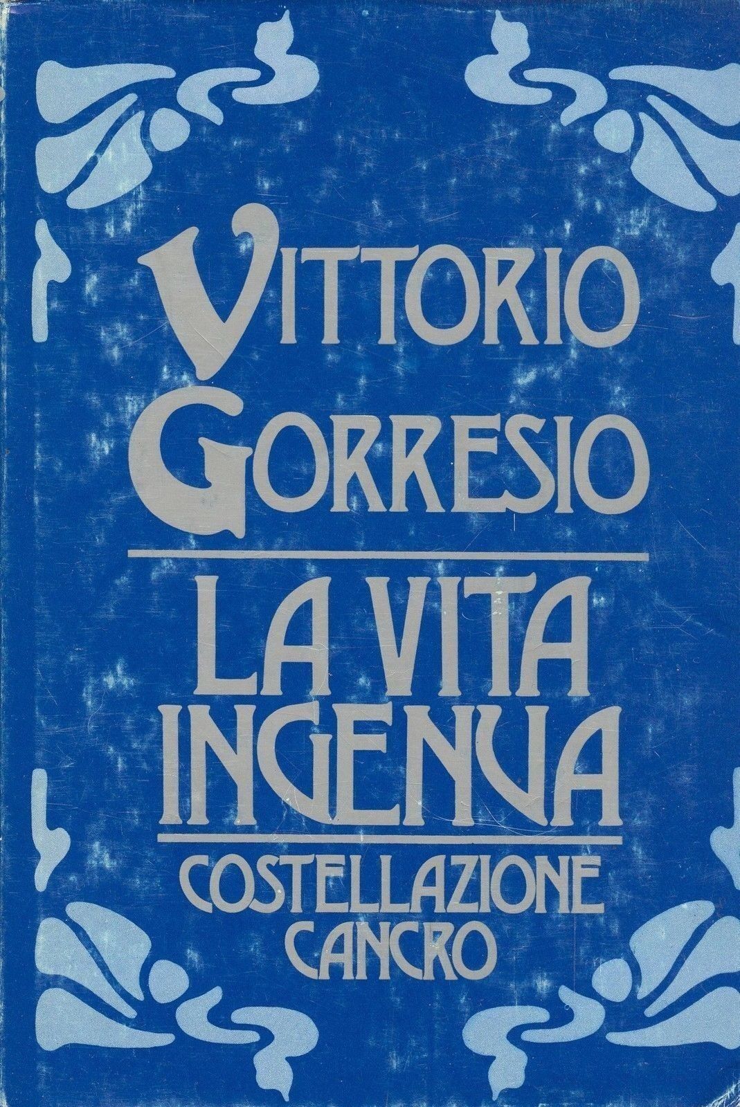 LA VITA INGENUA/COSTELLAZIONE CANCRO - VITTORIO GORRESIO