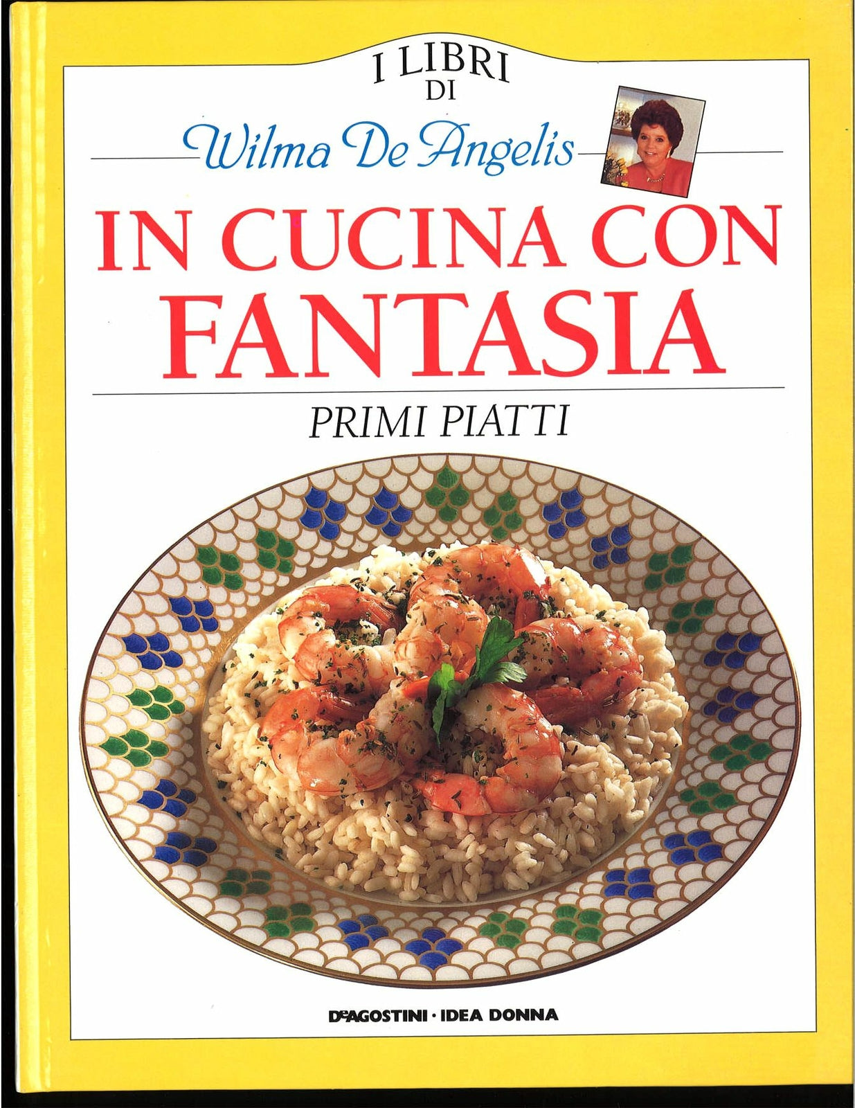 IN CUCINA CON FANTASIA - PRIMI PIATTI 4 - WILMA DE ANGELIS