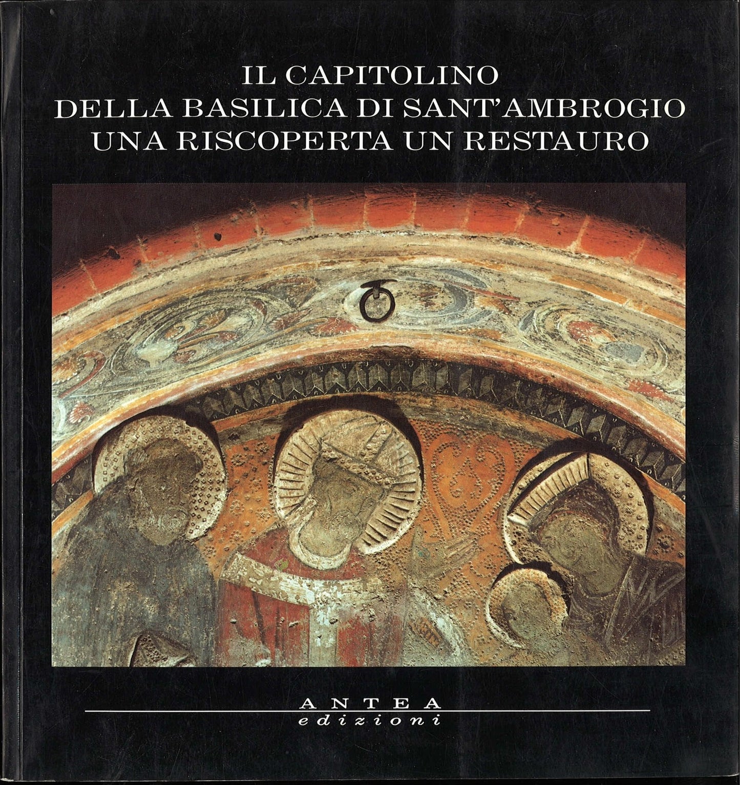 IL CAPITOLINO DELLA BASILICA DI S. AMBROGIO. UNA RISCOPERTA UN RESTAURO