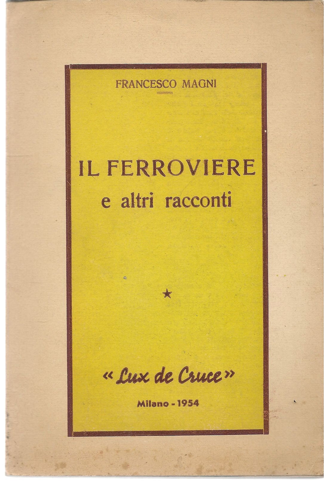 IL FERROVIERE E ALTRI RACCONTI - FRANCESCO MAGNI