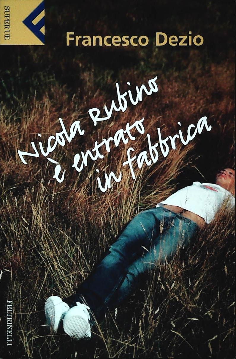 NICOLA RUBINO E' ENTRATO IN FABBRICA - FRANCESCO DEZIO - 2004 - OUTLET DEL LIBRO