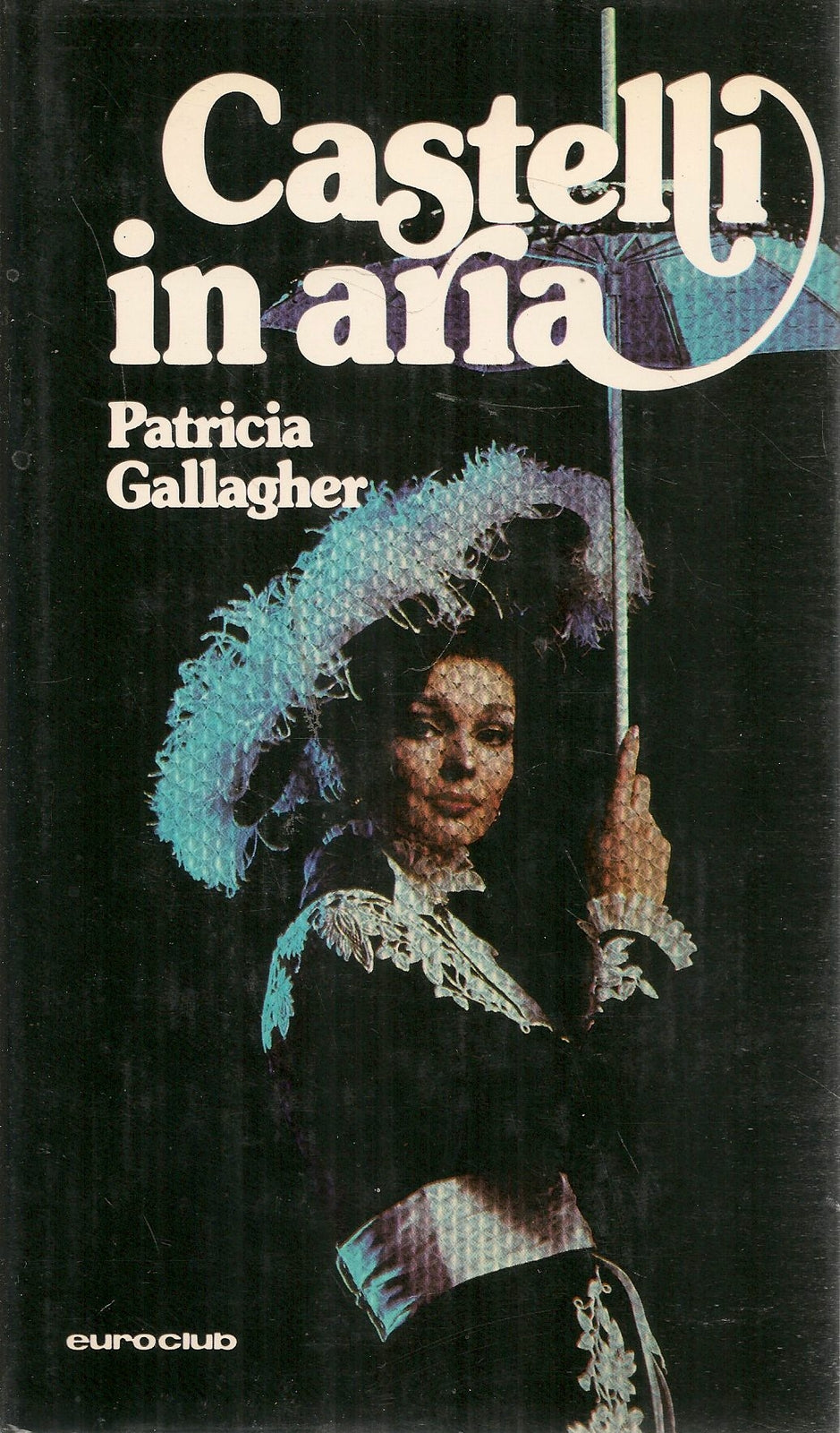 CASTELLI IN ARIA - PATRICIA GALLAGHER - ED. EUROCLUB 1978