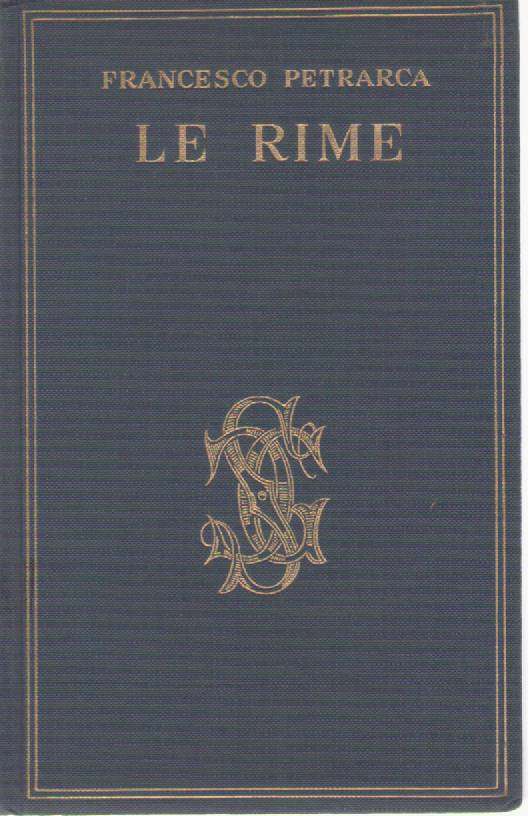 LE RIME - FRANCESCO PETRARCA ANTOLOGIA CARDUCCIANA VOL. XIII