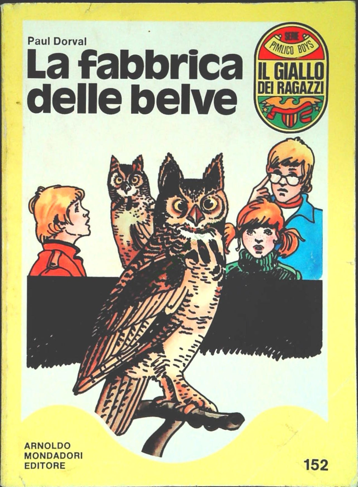 LA FABBRICA DELLE BELVE - PAUL DORVAL - IL GIALLO DEI RAGAZZI N. 152
