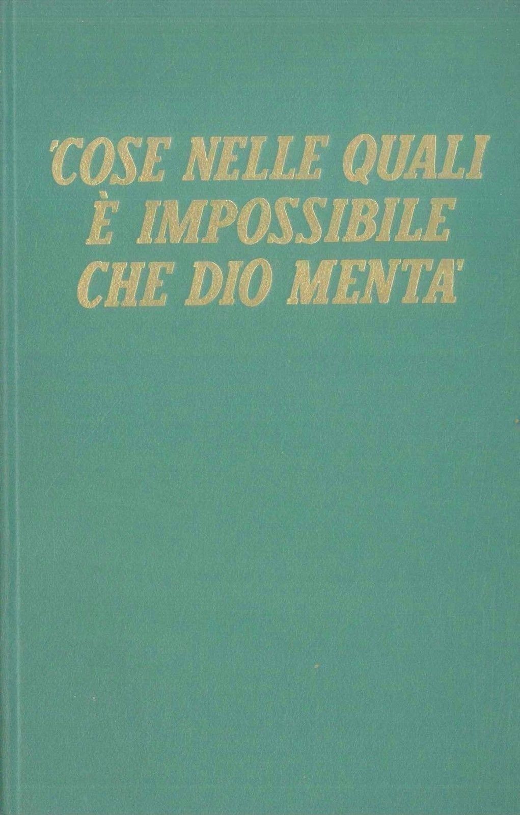 COSE NELLE QUALI E' IMPOSSIBILE CHE DIO MENTA