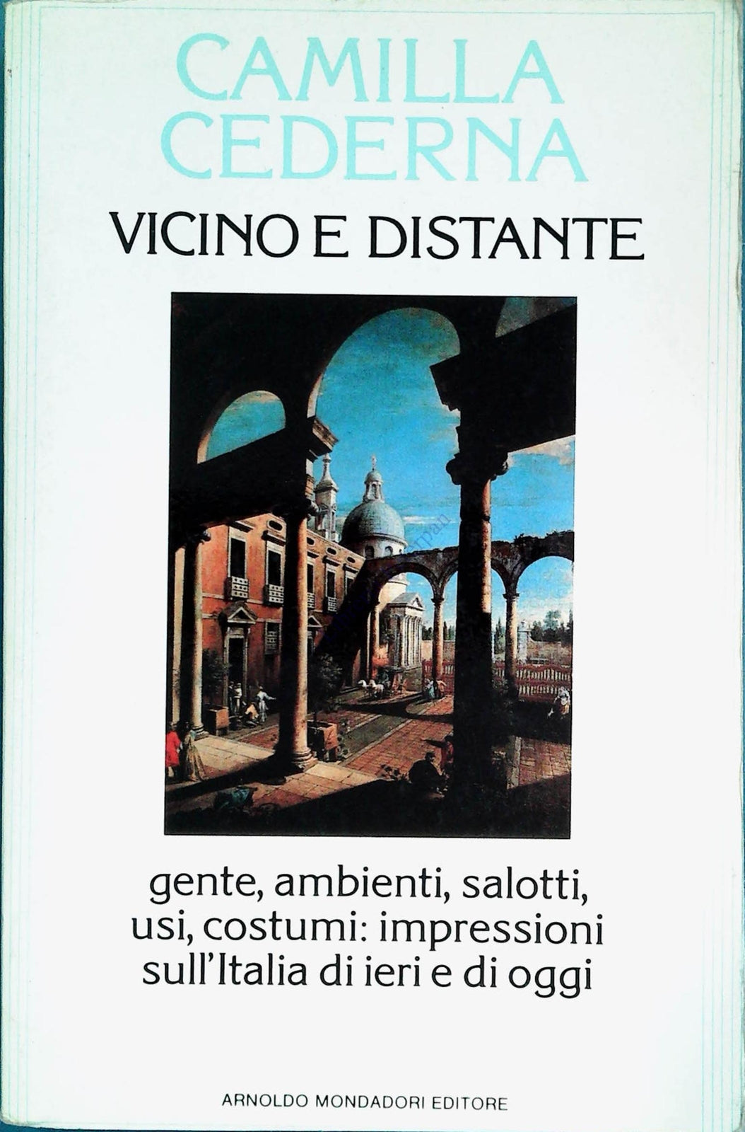 VICINO E DISTANTE - CAMILLA CEDERNA - MONDADORI 1985