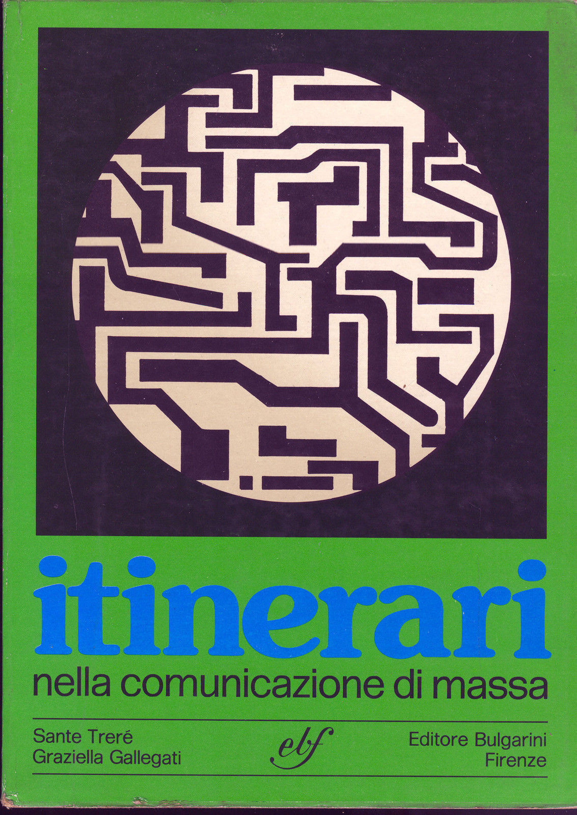 ITINERARI NELLA COMUNICAZIONE DI MASSA - SANTE TRERE', GRAZIELLA GALLEGATI