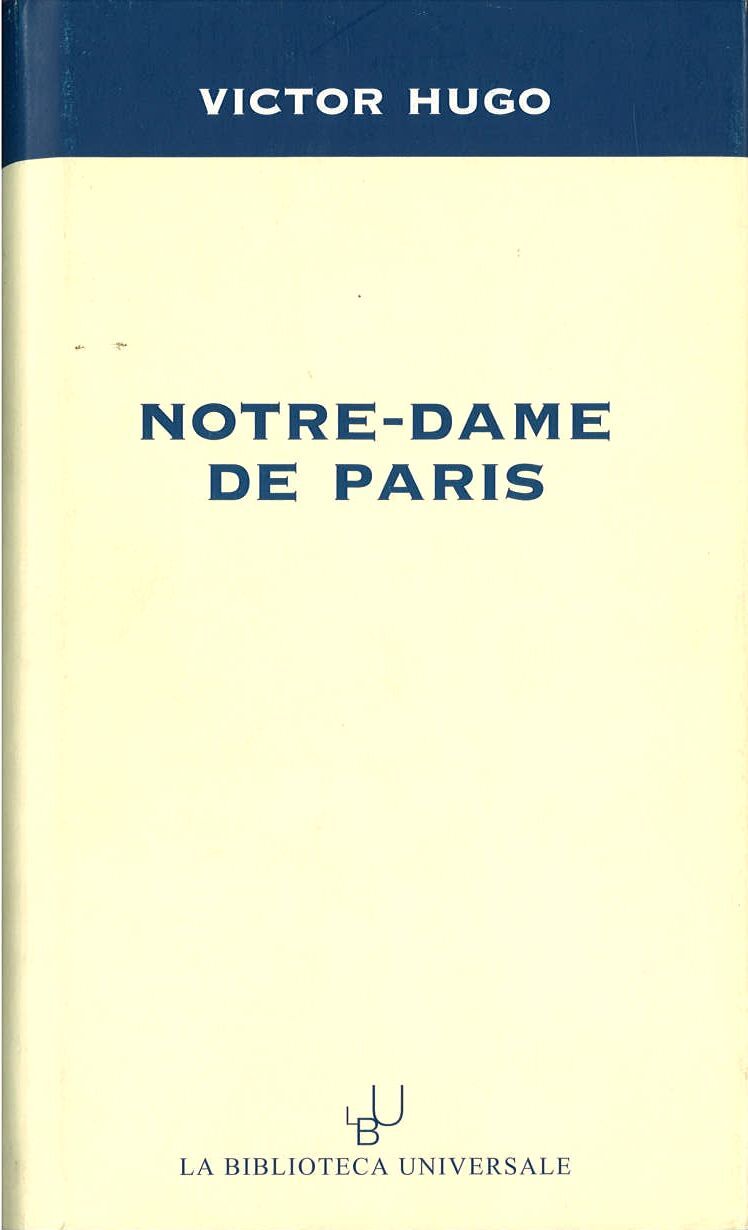 NOTREE-DAME DE PARIS - VICTOR HUGO - LA BIBLIOTECA UNIVERSALE 2003