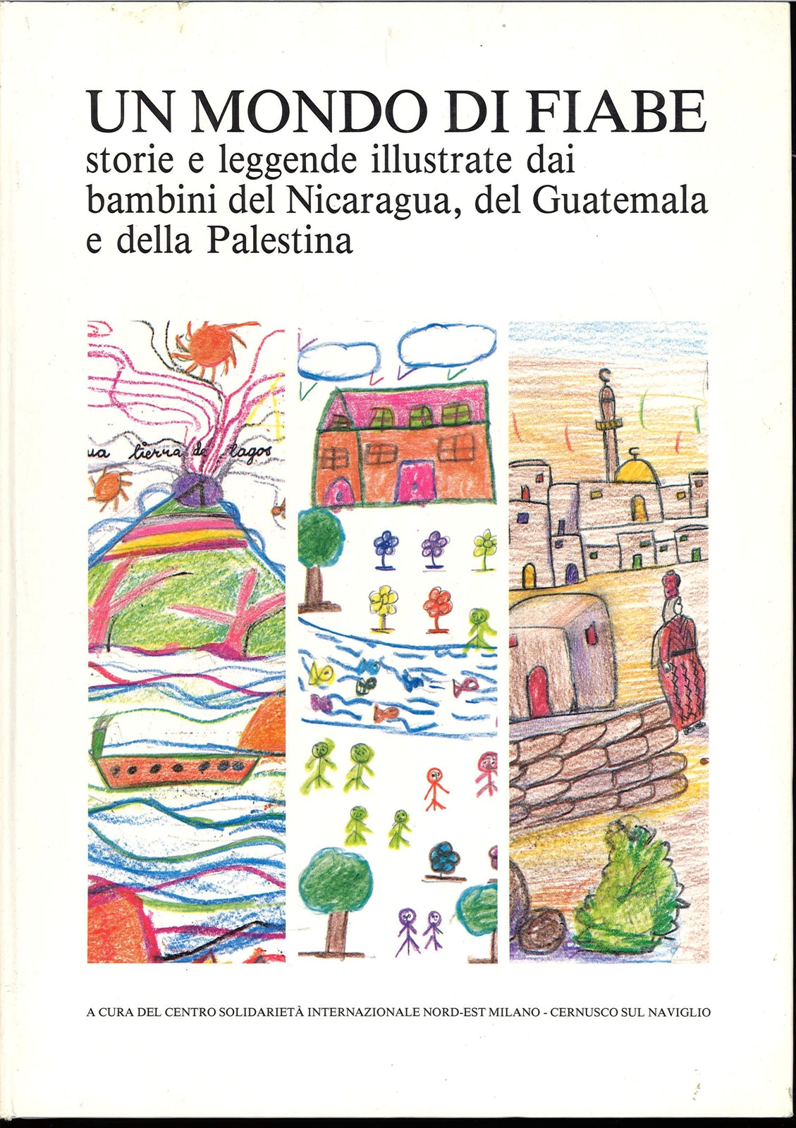 UN MONDO DI FIABE - STORIA E LEGGENDE ILLUSTRATE DAI BAMBINI DEL NICARAGUA...