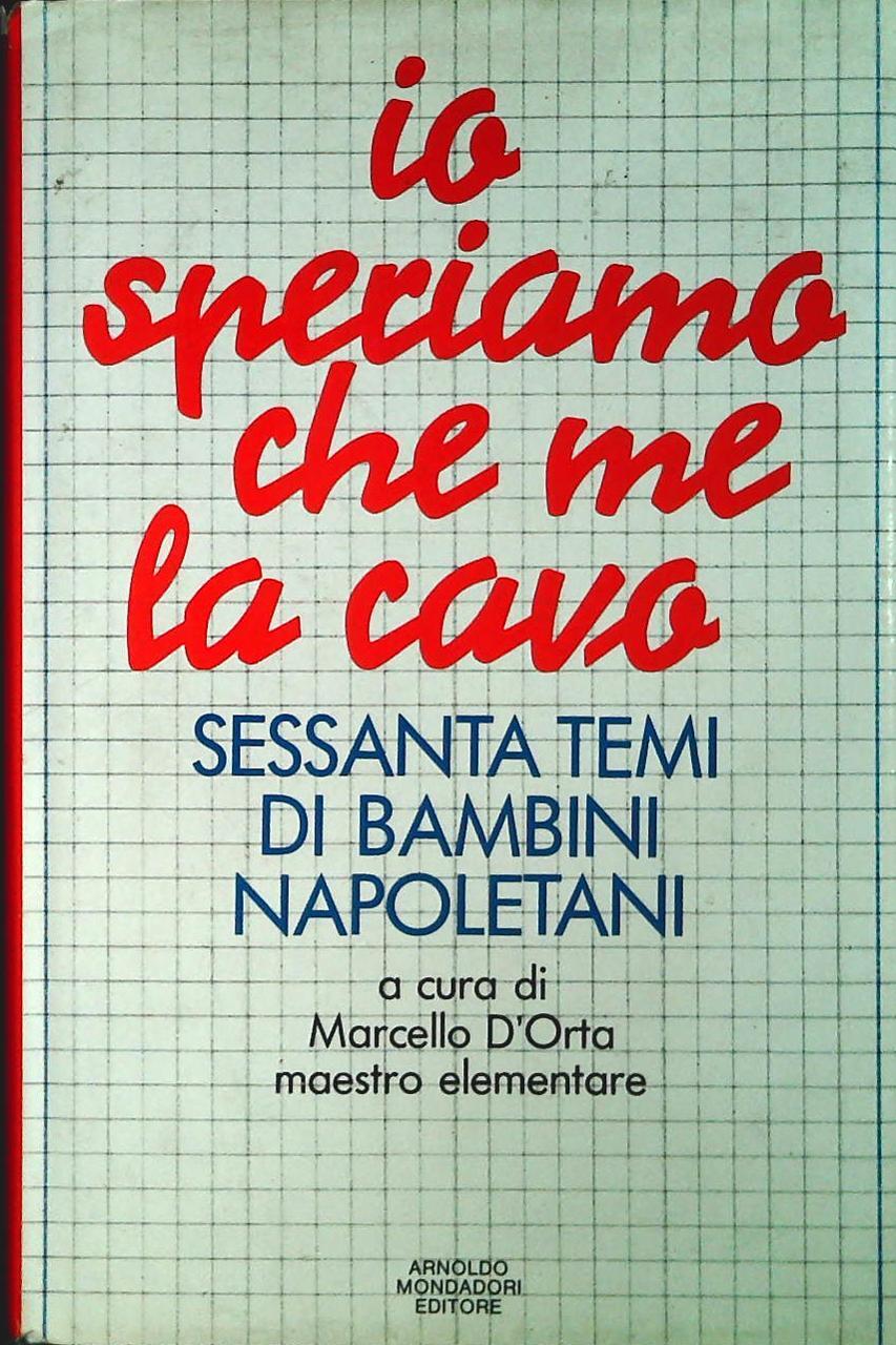 IO SPERIAMO CHEME LA CAVO - MARCELLO D'ORTA - MONDADORI 1990 - OUTLET DEL LIBRO