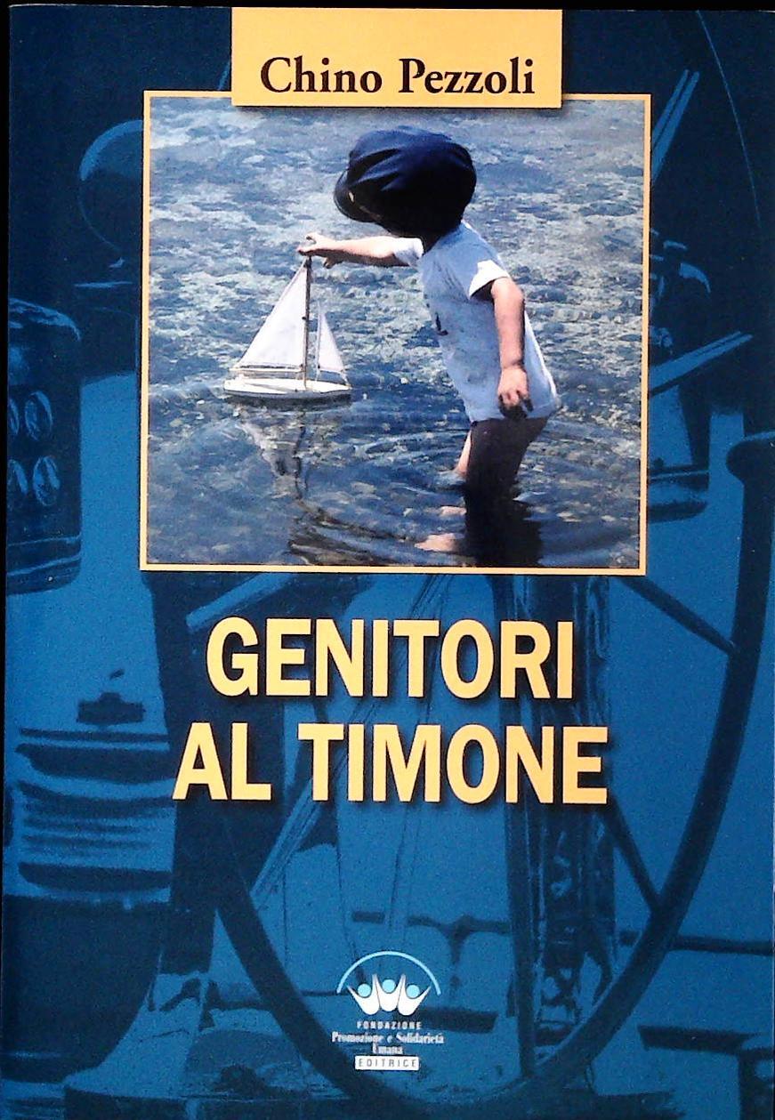 GENITORI AL TIMONE- CHINO PEZZOLI